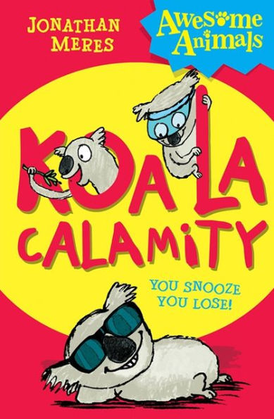 Koala Calamity (Awesome Animals Series)