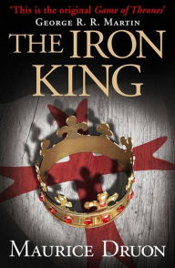 Title: The Iron King (Accursed Kings Series #1), Author: Maurice Druon