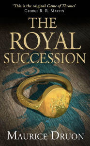 Title: The Royal Succession (Accursed Kings Series #4), Author: Maurice Druon