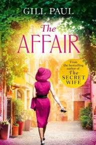 Title: The Affair: An enthralling story of love and passion and Hollywood glamour, Author: Gill Paul