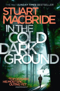 Title: In the Cold Dark Ground (Logan McRae Series #10), Author: Stuart MacBride