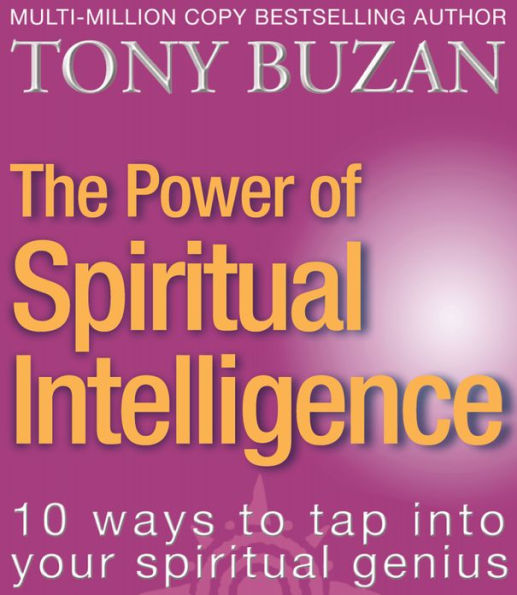 The Power of Spiritual Intelligence: 10 ways to tap into your spiritual genius