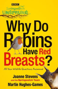 Title: Springwatch Unsprung: Why Do Robins Have Red Breasts?, Author: Jo Stevens