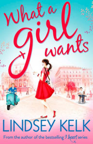 Title: What a Girl Wants (Tess Brookes Series, Book 2), Author: Lindsey Kelk