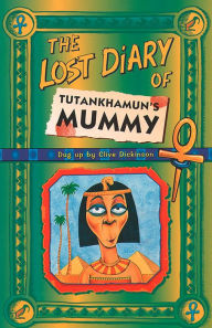 Title: The Lost Diary Of Tutankhamun's Mummy, Author: Clive Dickinson