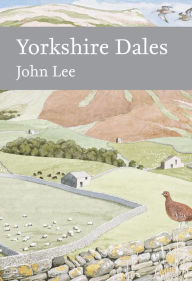 Title: Yorkshire Dales (Collins New Naturalist Library, Book 130), Author: John Lee