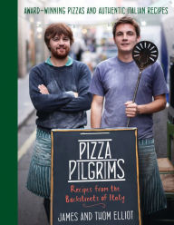 Title: Pizza Pilgrims: Recipes from the Backstreets of Italy, Author: Thom Elliot