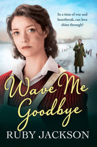 Title: Wave Me Goodbye (Churchill's Angels Series #2), Author: Ruby Jackson