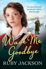 Wave Me Goodbye (Churchill's Angels Series #2)