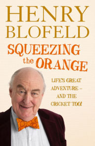 Title: Squeezing the Orange, Author: Henry Blofeld