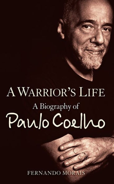 A Warrior's Life: A Biography of Paulo Coelho