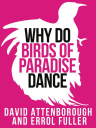 Title: David Attenborough's Why Do Birds of Paradise Dance (Collins Shorts, Book 7), Author: Sir David Attenborough