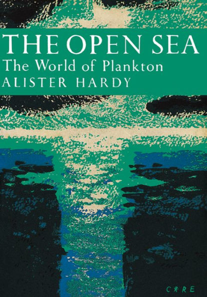 The Open Sea: The World of Plankton (Collins New Naturalist Library, Book 34)