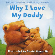 Title: Why I Love My Daddy, Author: Daniel Howarth