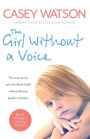 The Girl Without a Voice: The true story of a terrified child whose silence spoke volumes