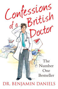 Title: Confessions of a British Doctor (The Confessions Series), Author: Benjamin Daniels