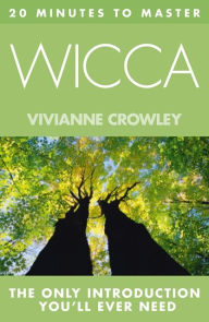 Title: 20 MINUTES TO MASTER . WICCA, Author: Vivianne Crowley