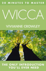 Title: 20 MINUTES TO MASTER ... WICCA, Author: Vivianne Crowley