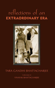 Title: Reflections of an Extraordinary Era, Author: Tara Gandhi Bhattacharjee