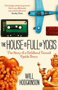 Title: The House is Full of Yogis, Author: Will Hodgkinson