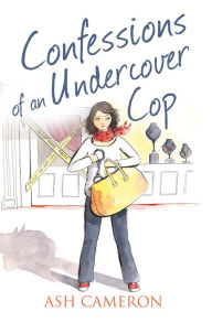 Title: Confessions of an Undercover Cop (The Confessions Series), Author: Ash Cameron