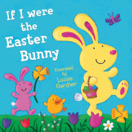 Title: If I Were the Easter Bunny (Read Aloud), Author: Louise Gardner