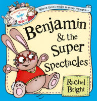 Title: Benjamin and the Super Spectacles (Read Aloud) (The Wonderful World of Walter and Winnie), Author: Rachel Bright