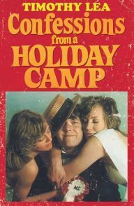 Title: Confessions from a Holiday Camp (Confessions, Book 3), Author: Timothy Lea