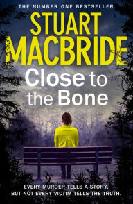 Title: Close to the Bone (Special Edition) (Logan McRae, Book 8), Author: Stuart MacBride