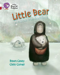 Title: Little Bear: A Folktale from Greenland, Author: Dawn Casey