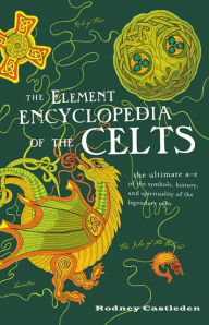 Title: The Element Encyclopedia of the Celts, Author: Rodney Castleden