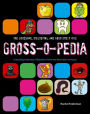 Grossopedia: A Startling Collection of Repulsive Trivia You Won't Want to Know!