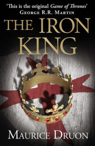 Title: The Iron King (Accursed Kings Series #1), Author: Maurice Druon