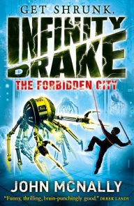 Title: The Forbidden City (Infinity Drake, Book 2), Author: John McNally