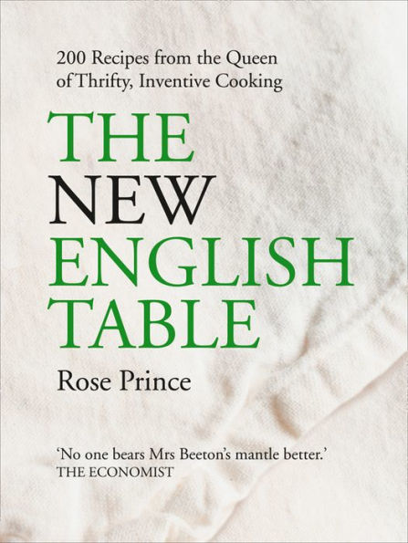 The New English Table: 200 Recipes from the Queen of Thrifty, Inventive Cooking