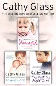 Title: Damaged, A Baby's Cry and The Night the Angels Came 3-in-1 Collection, Author: Cathy Glass