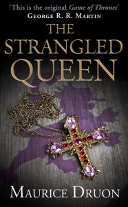 Title: The Strangled Queen (Accursed Kings Series #2), Author: Maurice Druon