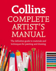 Title: Complete Artist's Manual: The Definitive Guide to Materials and Techniques for Painting and Drawing, Author: Simon Jennings