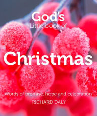 Title: God?s Little Book of Christmas: Words of promise, hope and celebration, Author: Richard Daly