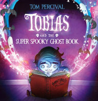 Title: Tobias and the Super Spooky Ghost Book (Read Aloud), Author: Tom Percival