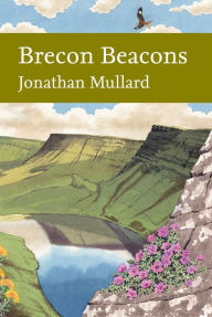 Title: Brecon Beacons (Collins New Naturalist Library, Book 126), Author: Jonathan Mullard