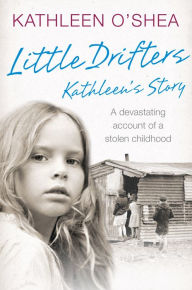 Title: Little Drifters: Kathleen's Story, Author: Kathleen O'Shea