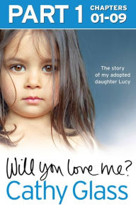 Title: Will You Love Me?: The story of my adopted daughter Lucy: Part 1 of 3, Author: Cathy Glass