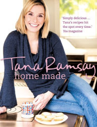 Title: Home Made: Good, honest food made easy, Author: Tana Ramsay