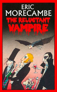 Title: The Reluctant Vampire (The Reluctant Vampire, Book 1), Author: Eric Morecambe