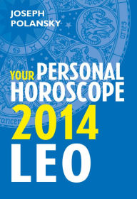 Title: Leo 2014: Your Personal Horoscope, Author: Joseph Polansky