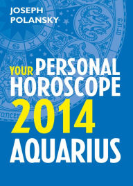 Title: Aquarius 2014: Your Personal Horoscope, Author: Joseph Polansky