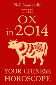 Title: The Ox in 2014: Your Chinese Horoscope, Author: Neil Somerville