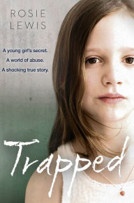 Title: Trapped: The Terrifying True Story of a Secret World of Abuse, Author: Rosie Lewis