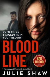Title: Blood Line: Sometimes Tragedy Is in Your Blood, Author: Julie Shaw